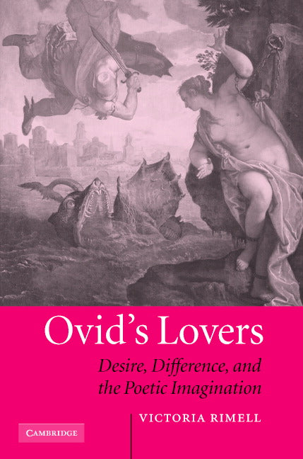 Ovid's Lovers; Desire, Difference and the Poetic Imagination (Hardback) 9780521862196