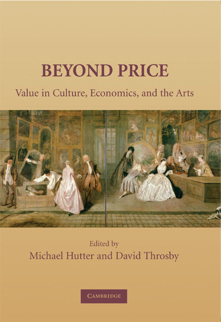 Beyond Price; Value in Culture, Economics, and the Arts (Hardback) 9780521862233