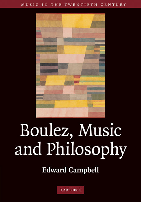 Boulez, Music and Philosophy (Hardback) 9780521862424