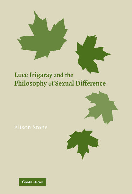 Luce Irigaray and the Philosophy of Sexual Difference (Hardback) 9780521862707