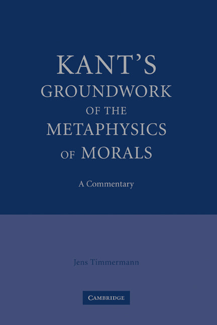 Kant's Groundwork of the Metaphysics of Morals; A Commentary (Hardback) 9780521862820