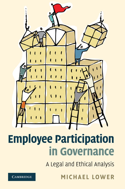 Employee Participation in Governance; A Legal and Ethical Analysis (Hardback) 9780521862844