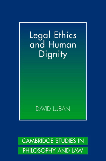 Legal Ethics and Human Dignity (Hardback) 9780521862851