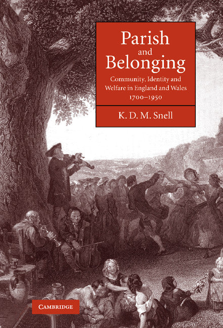 Parish and Belonging; Community, Identity and Welfare in England and Wales, 1700–1950 (Hardback) 9780521862929