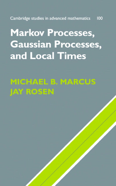 Markov Processes, Gaussian Processes, and Local Times (Hardback) 9780521863001