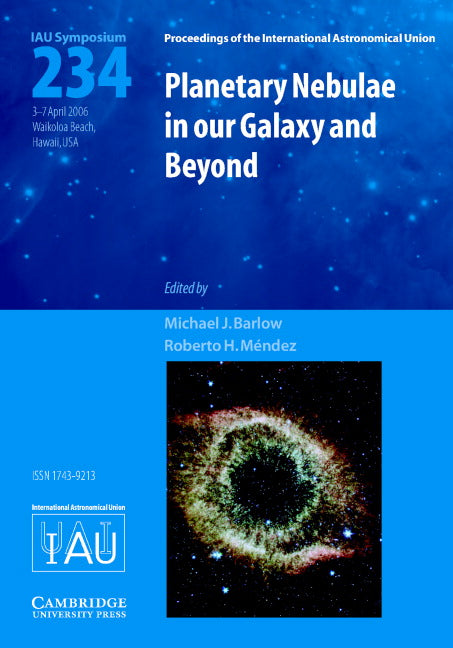 Planetary Nebulae in our Galaxy and Beyond (IAU S234) (Hardback) 9780521863438