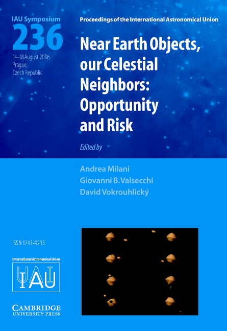 Near Earth Objects, our Celestial Neighbors (IAU S236); Opportunity and Risk (Hardback) 9780521863452