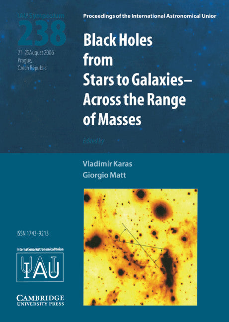 Black Holes (IAU S238); From Stars to Galaxies - Across the Range of Masses (Hardback) 9780521863476
