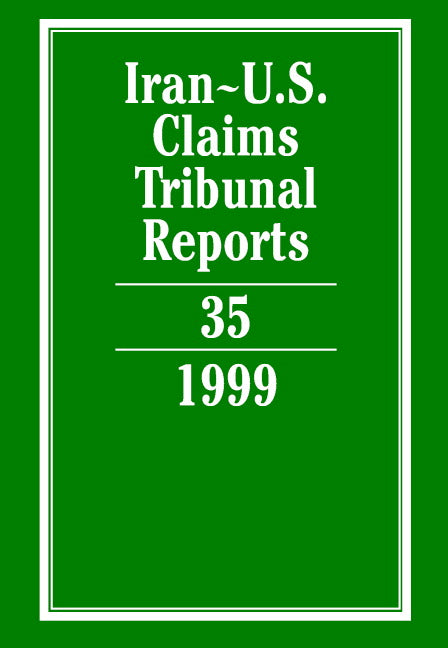 Iran-U.S. Claims Tribunal Reports: Volume 35 (Hardback) 9780521863513