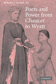 Poets and Power from Chaucer to Wyatt (Paperback) 9780521117067