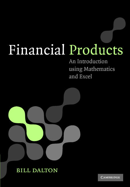 Financial Products; An Introduction Using Mathematics and Excel (Hardback) 9780521863582