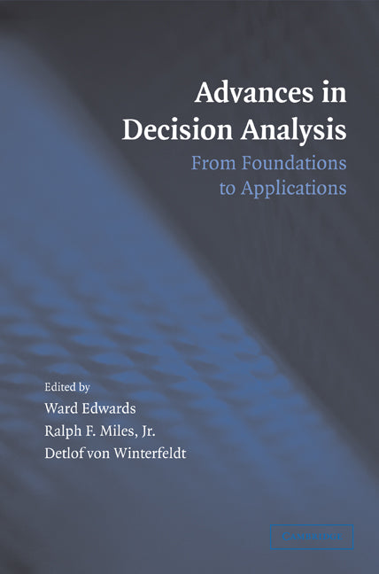 Advances in Decision Analysis; From Foundations to Applications (Hardback) 9780521863681