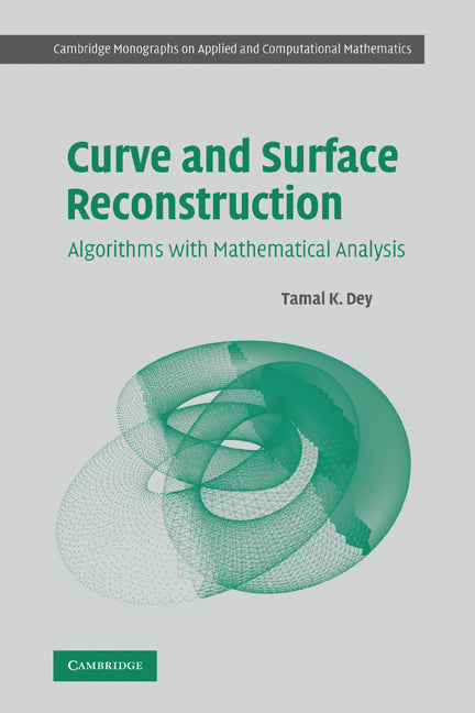 Curve and Surface Reconstruction; Algorithms with Mathematical Analysis (Hardback) 9780521863704