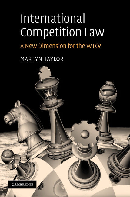 International Competition Law; A New Dimension for the WTO? (Hardback) 9780521863896