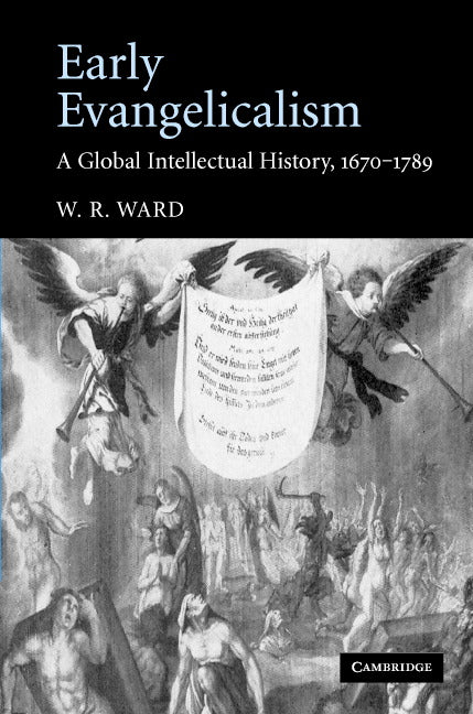 Early Evangelicalism; A Global Intellectual History, 1670–1789 (Hardback) 9780521864046