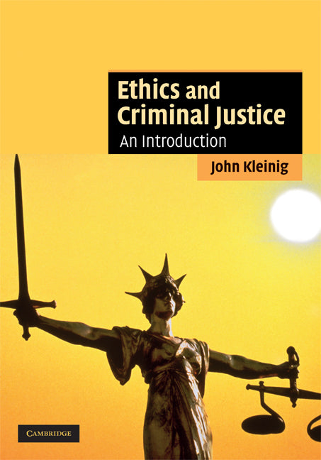 Ethics and Criminal Justice; An Introduction (Hardback) 9780521864206