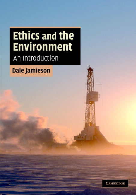 Ethics and the Environment; An Introduction (Hardback) 9780521864213