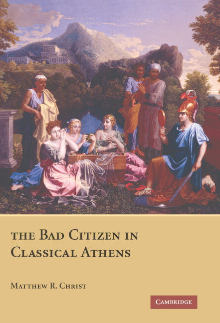 The Bad Citizen in Classical Athens (Hardback) 9780521864329