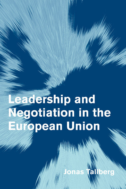Leadership and Negotiation in the European Union (Hardback) 9780521864527