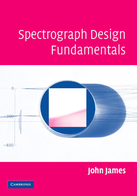 Spectrograph Design Fundamentals (Hardback) 9780521864633