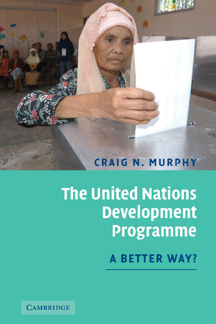 The United Nations Development Programme; A Better Way? (Hardback) 9780521864695