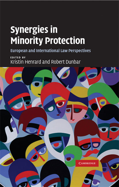 Synergies in Minority Protection; European and International Law Perspectives (Hardback) 9780521864831