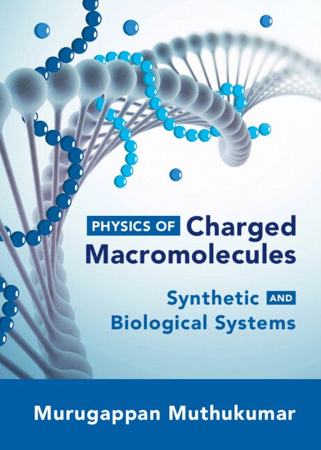 Physics of Charged Macromolecules; Synthetic and Biological Systems (Hardback) 9780521864879