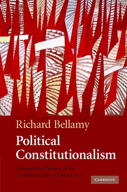 Political Constitutionalism; A Republican Defence of the Constitutionality of Democracy (Hardback) 9780521865104