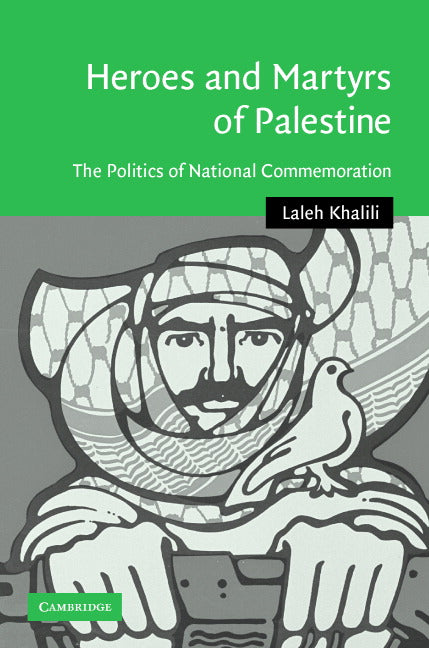 Heroes and Martyrs of Palestine; The Politics of National Commemoration (Hardback) 9780521865128