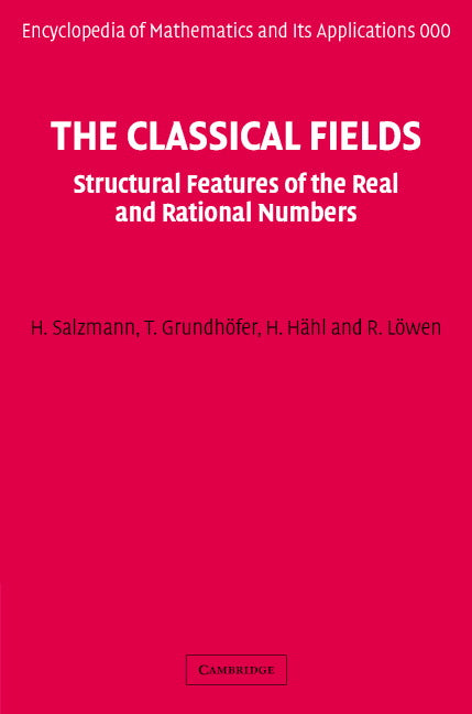 The Classical Fields; Structural Features of the Real and Rational Numbers (Hardback) 9780521865166