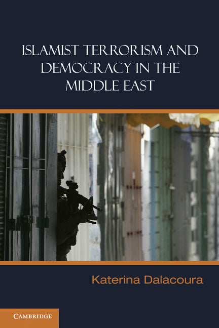 Islamist Terrorism and Democracy in the Middle East (Hardback) 9780521865180