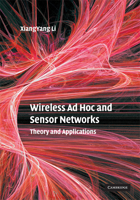 Wireless Ad Hoc and Sensor Networks; Theory and Applications (Hardback) 9780521865234