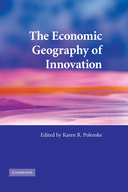 The Economic Geography of Innovation (Hardback) 9780521865289