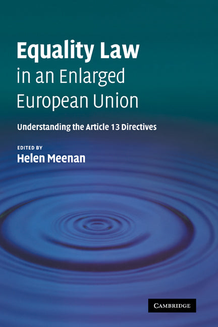 Equality Law in an Enlarged European Union; Understanding the Article 13 Directives (Hardback) 9780521865302