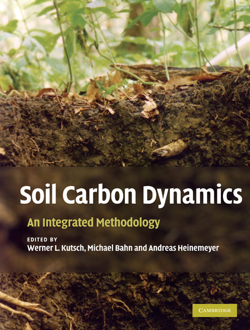 Soil Carbon Dynamics; An Integrated Methodology (Hardback) 9780521865616