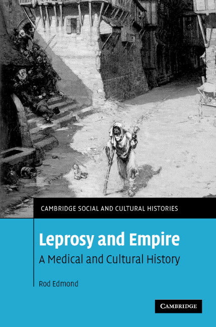 Leprosy and Empire; A Medical and Cultural History (Hardback) 9780521865845