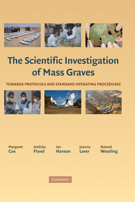 The Scientific Investigation of Mass Graves; Towards Protocols and Standard Operating Procedures (Hardback) 9780521865876