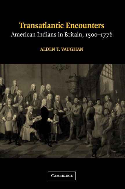 Transatlantic Encounters; American Indians in Britain, 1500–1776 (Hardback) 9780521865944