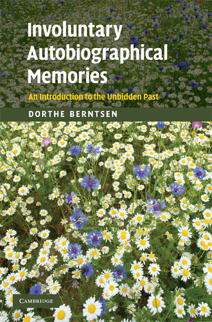 Involuntary Autobiographical Memories; An Introduction to the Unbidden Past (Hardback) 9780521866163