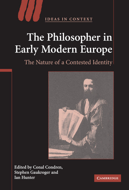 The Philosopher in Early Modern Europe; The Nature of a Contested Identity (Hardback) 9780521866460