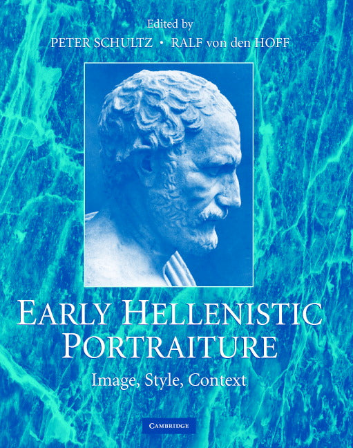 Early Hellenistic Portraiture; Image, Style, Context (Hardback) 9780521866590