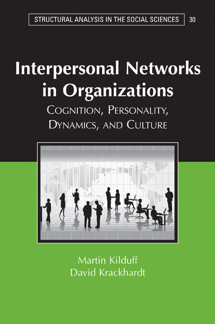 Interpersonal Networks in Organizations; Cognition, Personality, Dynamics, and Culture (Hardback) 9780521866606