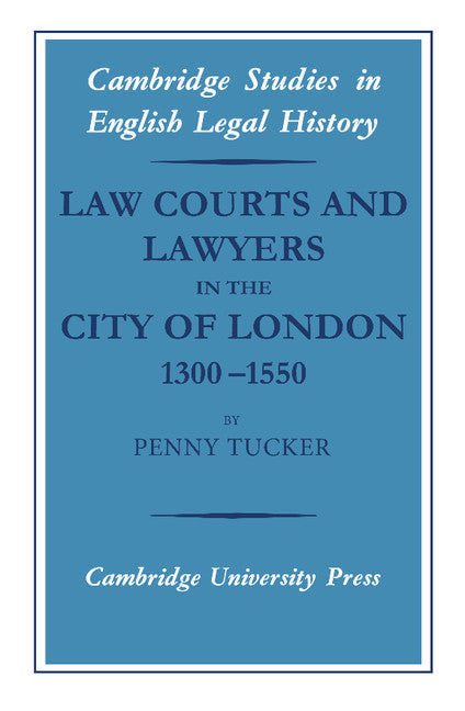 Law Courts and Lawyers in the City of London 1300–1550 (Hardback) 9780521866682