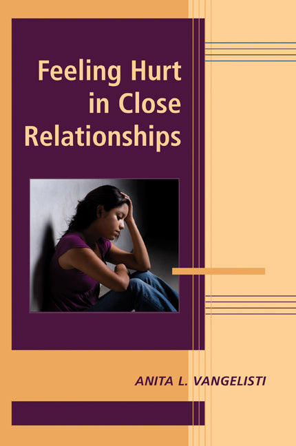 Feeling Hurt in Close Relationships (Hardback) 9780521866903