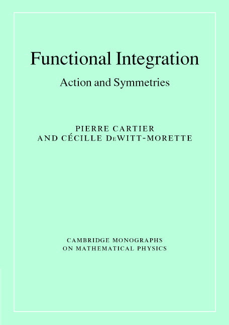 Functional Integration; Action and Symmetries (Hardback) 9780521866965