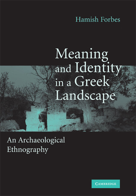 Meaning and Identity in a Greek Landscape; An Archaeological Ethnography (Hardback) 9780521866996