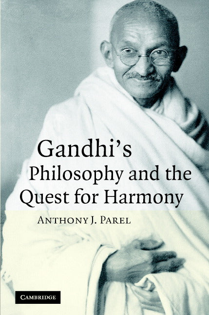 Gandhi's Philosophy and the Quest for Harmony (Hardback) 9780521867153