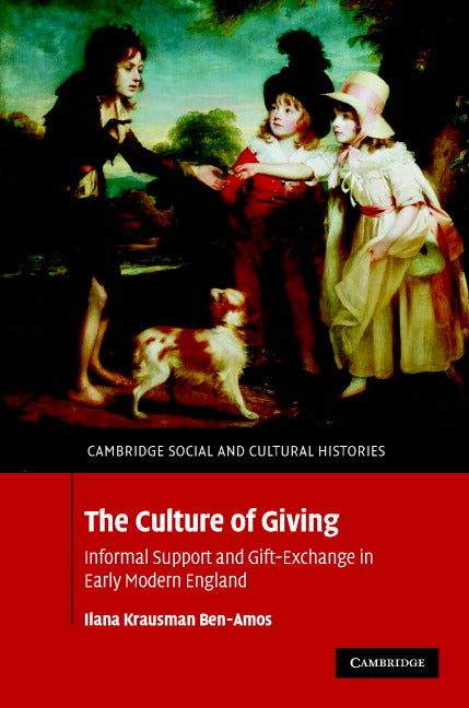 The Culture of Giving; Informal Support and Gift-Exchange in Early Modern England (Hardback) 9780521867238