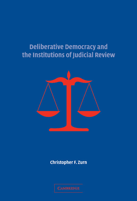 Deliberative Democracy and the Institutions of Judicial Review (Hardback) 9780521867344