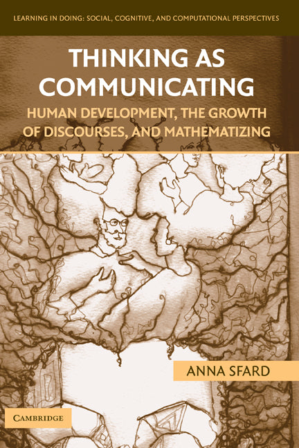 Thinking as Communicating; Human Development, the Growth of Discourses, and Mathematizing (Hardback) 9780521867375